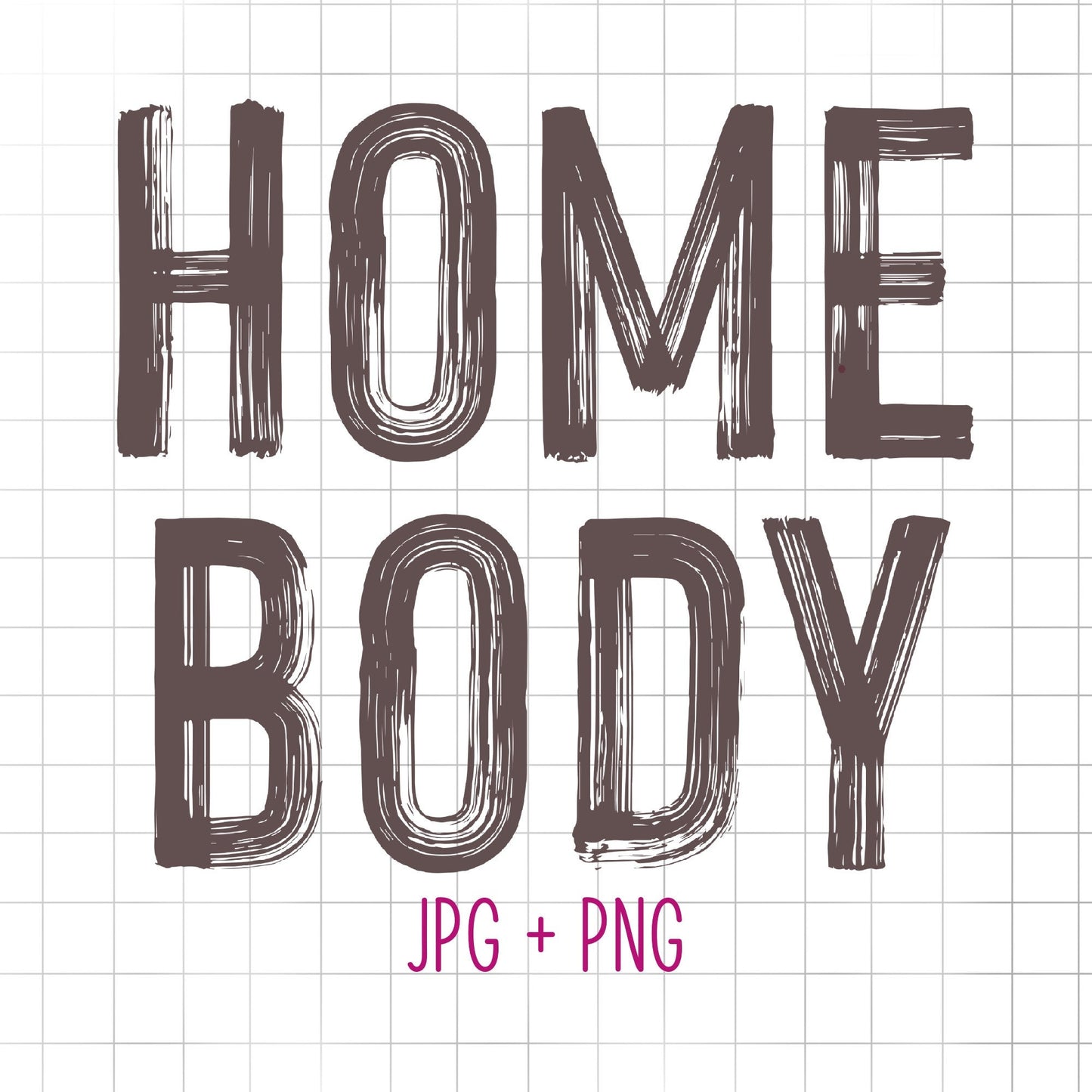 Homebody. Home Body Digital File for Sublimation, Vinyl, Etc. PNG/JPEG