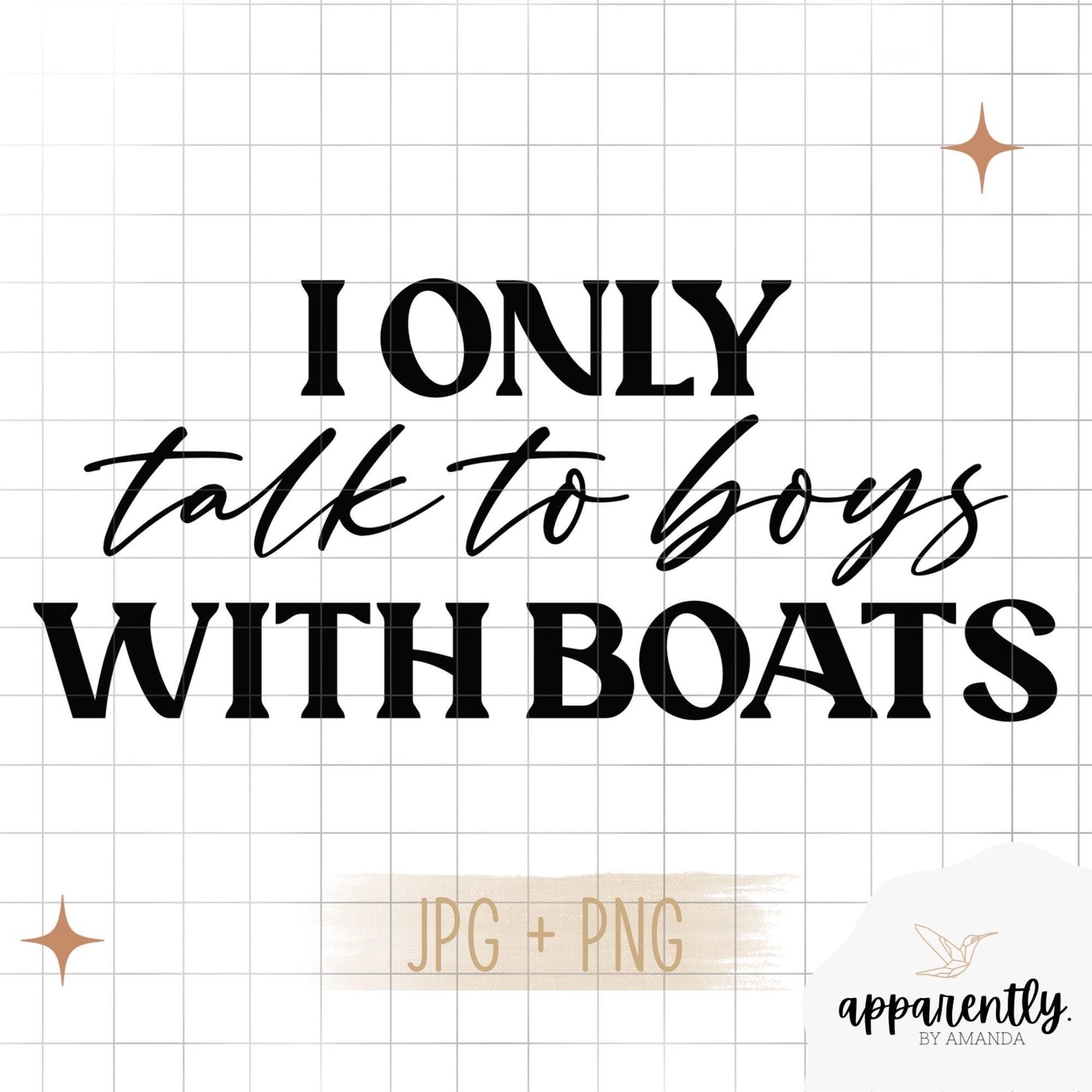 I Only Talk To Boys With BoatsDigital File for Sublimation, DTF, Vinyl, Etc. PNG/JPEG