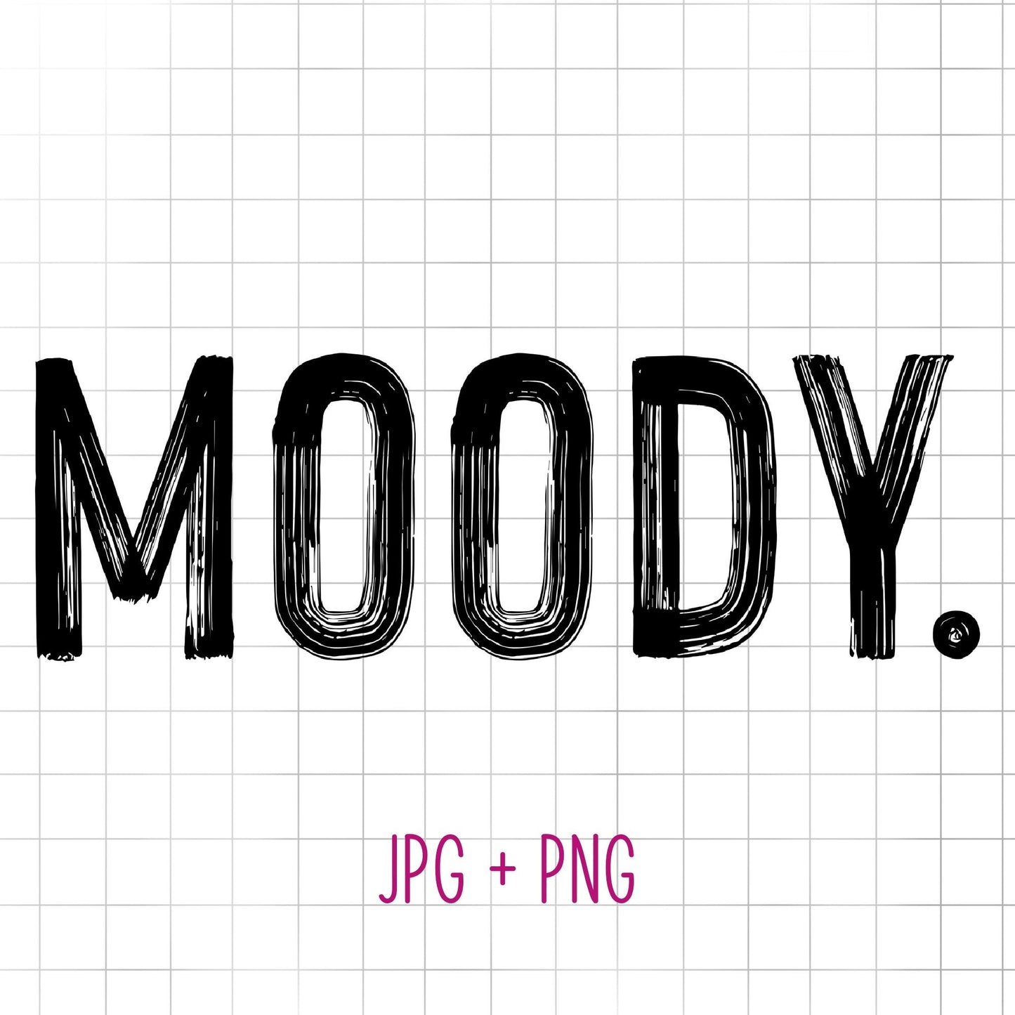 Moody. Digital File for Sublimation, Vinyl, Etc. PNG/JPEG