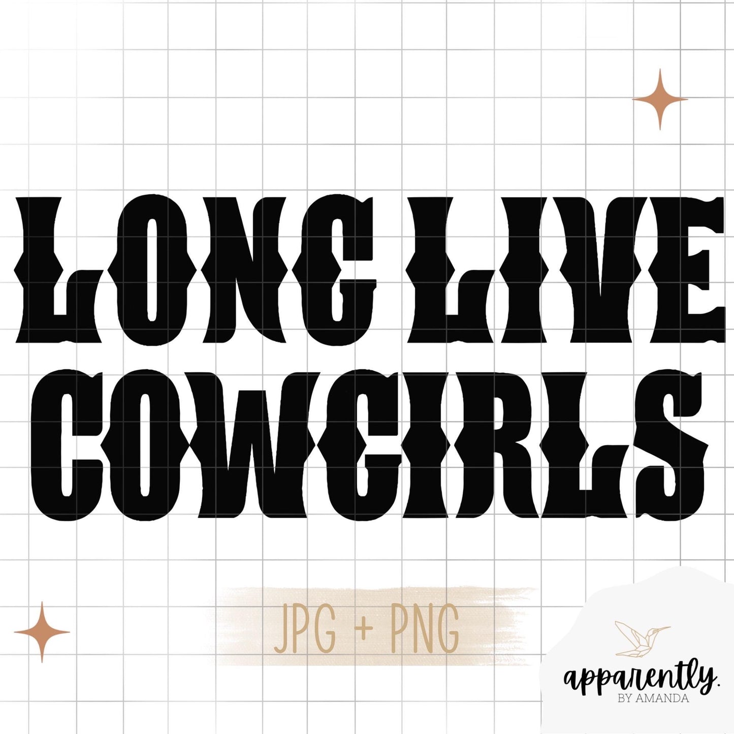 Long Live Cowgirls Digital File for Sublimation, DTF, Vinyl, Etc. PNG/JPEG