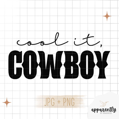 Cool It Cowboy Digital File for Sublimation, DTF, Vinyl, Etc. PNG/JPEG