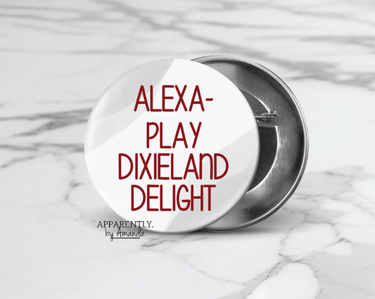 Alexa- Play Dixieland Delight Alabama Button/Pin