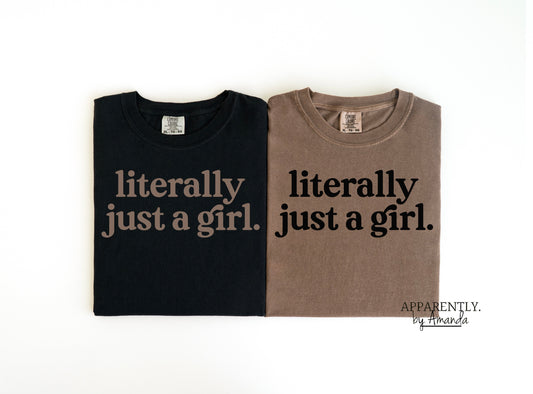 Literally Just a Girl Tee | Comfort Colors
