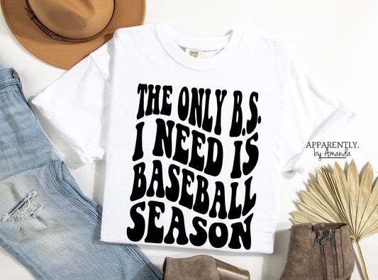 The Only BS I Need is Baseball Season Custom Tee | Comfort Colors