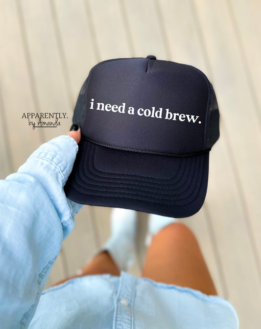 I Need a Cold Brew Snapback Adjustable Trucker Hat | lowered edition