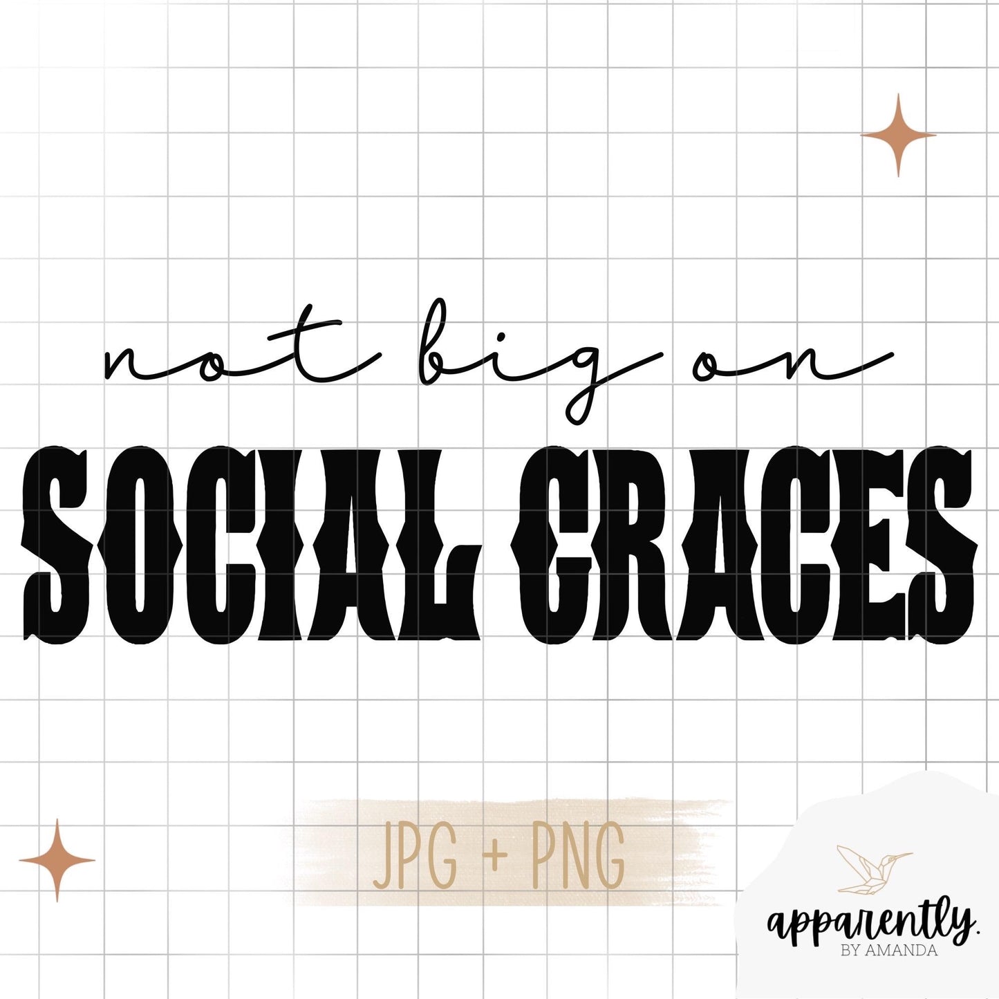 Not Big on Social Graces Digital File for Sublimation, DTF, Vinyl, Etc. PNG/JPEG