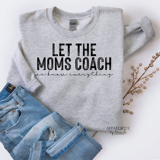 LET the MOMS COACH Custom Crewneck Sweatshirt.